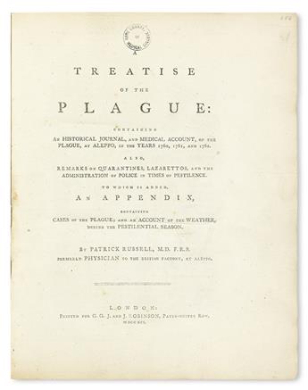 RUSSELL, PATRICK. A Treatise of the Plague: containing an Historical Journal, and Medical Account, of the Plague, at Aleppo.  1791